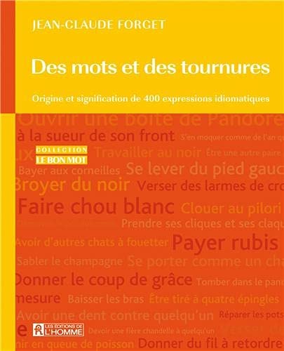 Des mots et des tournures origine et signification de 400 expressions idiomatiques