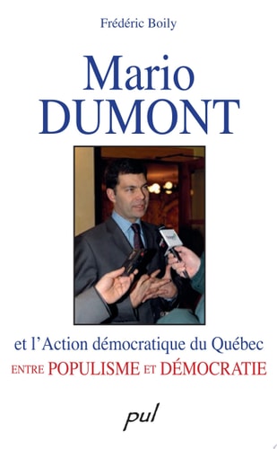Mario Dumont et l’Action démocratique du Québec entre populisme et démocratie