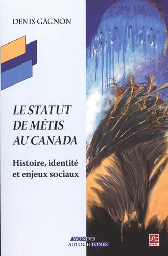 Le statut de Métis au Canada histoire, identité et enjeux sociaux