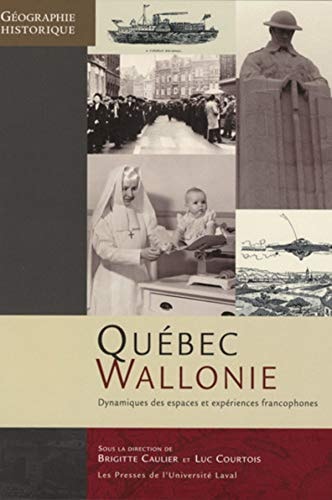 Québec, Wallonie dynamiques des espaces et expériences francophones