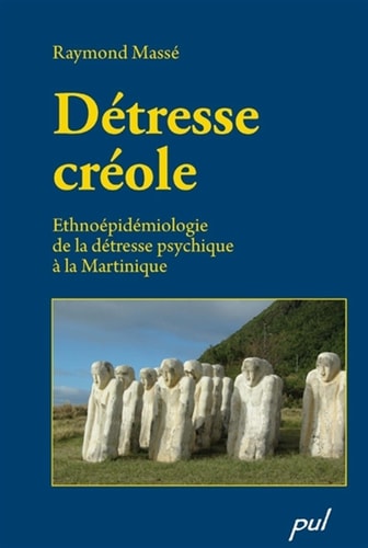 DETRESSE CREOLE. ETHNOEPIDEMIOLOGIE DE LA DETRESSE PSYCHIQUE