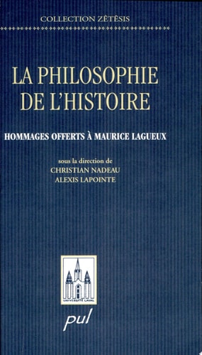 La philosophie de l'histoire hommages offerts à Maurice Lagueux