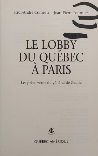 LE LOBBY DU QUEBEC A PARIS LES PRECURSEURS DE DE GAULLE