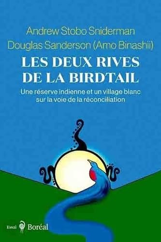 Les Deux Rives de la Birdtail: Une réserve indienne et un village blanc sur la voie de la réconciliation