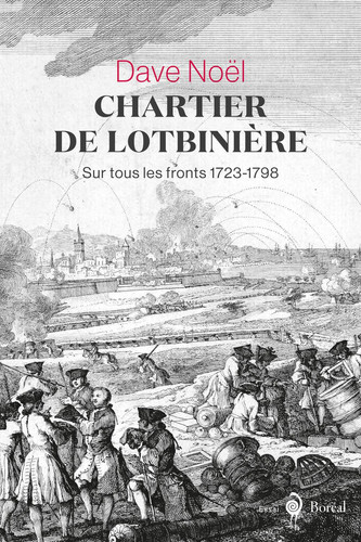 Chartier de Lotbinière Sur tous les fronts 1723-1798