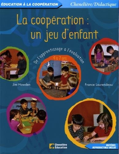 La coopération : un jeu d'enfant De l'apprentissage à l'évaluation 4 à 7 ans