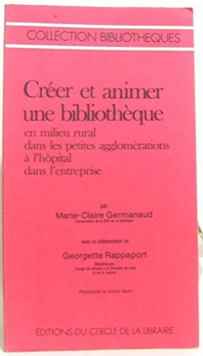 Créer et animer une bibliothèque en milieu rural, dans les petites agglomérations, à l'hôpital, dans l'entreprise