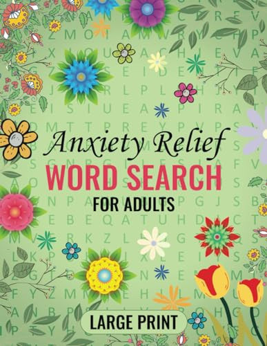 Anxiety Relief Word Search For Adults: Large Print, Positive Puzzle Book For Stressed Adults and Seniors.