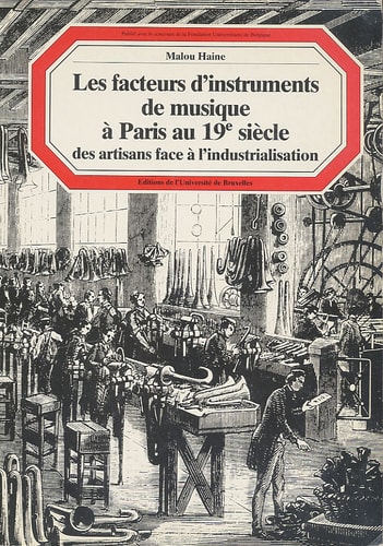 Les facteurs d'instruments de musique à Paris au XIXe siècle: Des artisans face à l'industrialisation (Faculté de philosophie et lettres) (French Edition)