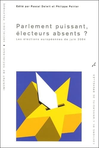 PARLEMENT PUISSANT, ELECTEURS ABSENTS? LES ELECTIONS EUROPEENNES DE JUIN 2005 (0000)
