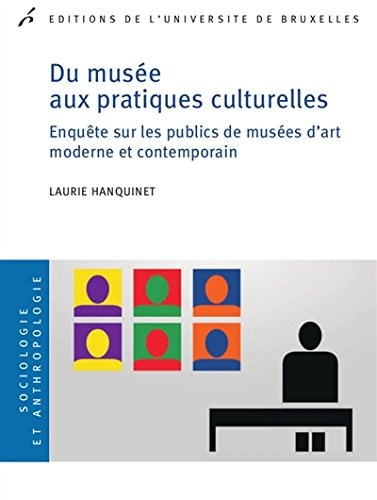 Du musée aux pratiques culturelles enquête sur les publics de musées d'art moderne et contemporain