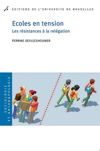 Ecoles en tension Les résistances à la relégation
