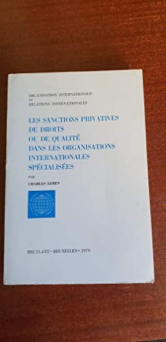 Les sanctions privatives de droits ou de qualité dans les organisations internationales spécialisées: Recherches sur les sanctions internationales ... relations internationales) (French Edition)
