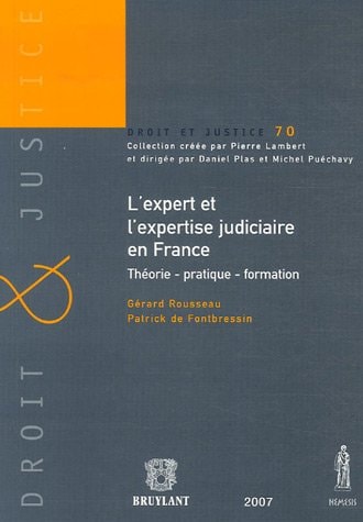 L'expert et l'expertise judiciaire en France théorie, pratique, formation