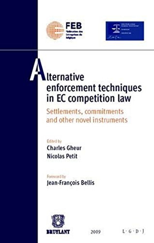 Alternative Enforcement Techniques in EC Competition Law Settlements, Commitments and Other Novel Instruments