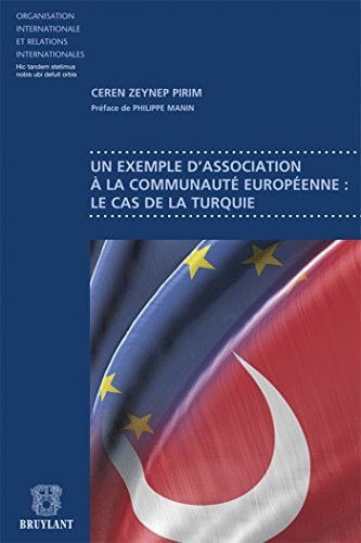 Un exemple d'association à la Communauté européenne le cas de la Turquie