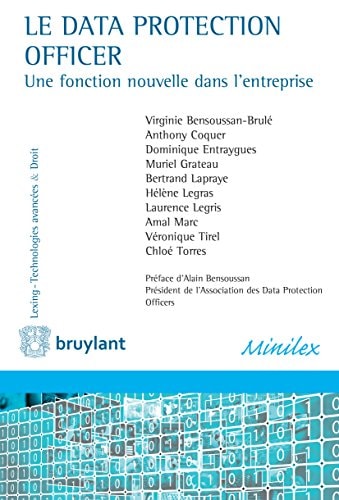 Le Data Protection Officer: Une fonction nouvelle dans l'entreprise (Lexing - Technologies avancées & Droit) (French Edition)