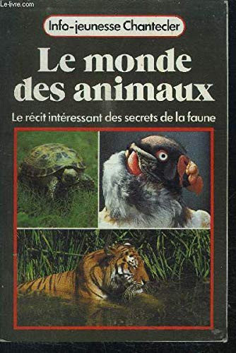 Le Monde des animaux: l'histoire fascinante de la relation étroite qui existe entre le mode de vie, le milieu, la nourriture et le comportement des animaux