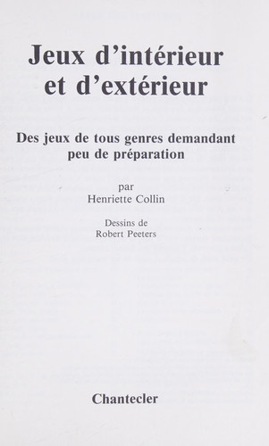 Jeux d'intérieur et d'extérieur: des jeux de tous genres demandant peu de préparation