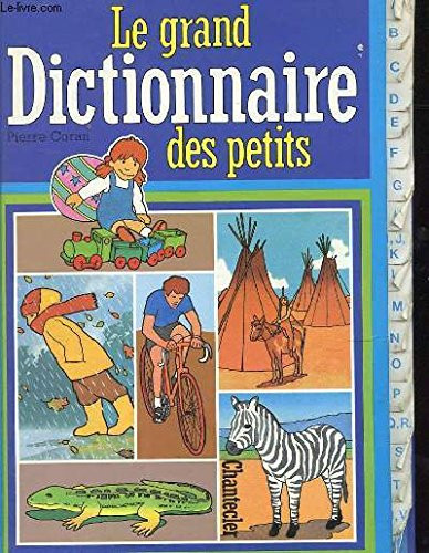Le Grand dictionnaire des petits: un dictionnaire pour jeunes lecteur