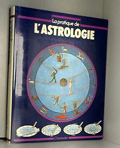 La Pratique de l'astrologie: un guide clair et complet..