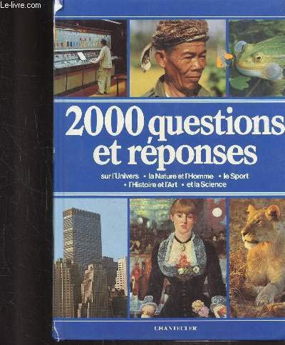 2000 questions et réponses: sur l'univers, la nature, l'homme, l'histoire, l'art, le sport et la science