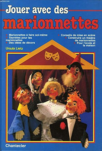 Jouer avec des marionnettes: saynètes pour les marionnettes, conseils de mise en scène, théâtre et marionnettes à faire-soi-même