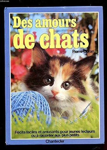 Des Amours de petits chats: récits faciles et amusants pour jeunes lecteurs ou à raconter aux plus petits