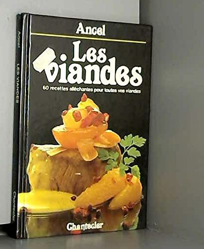 Les Viandes: 60 recettes alléchantes pour toutes vos viandes