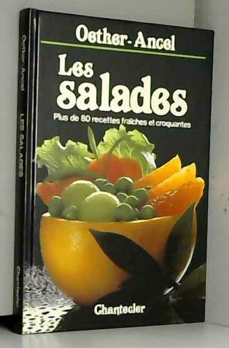 Les Salades: plus de 80 recettes fraîches et croquantes