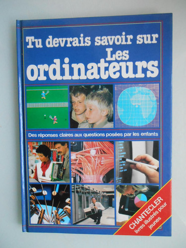 Tu devrais savoir sur les ordinateurs: des réponses claires aux questions posées par les enfants