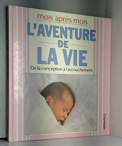 L'aventure de la vie: mois après mois