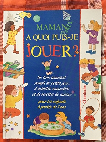 Maman, à quoi puis-je jouer ?
