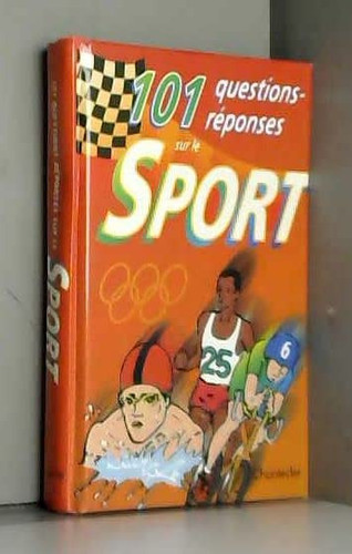 101 questions-réponses sur le sport