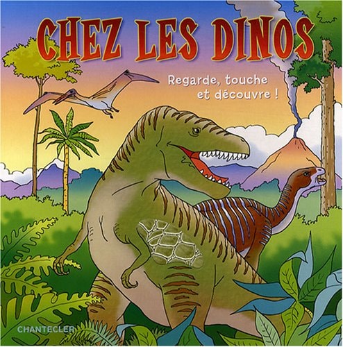 Chez les dinos Regarde, touche et découvre !
