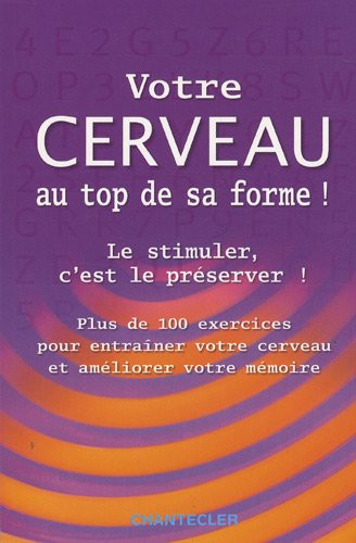 Votre cerveau au top de sa forme ! Le stimuler, c'est le préserver !