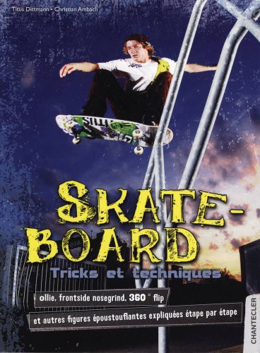 Skate-board: tricks et techniques