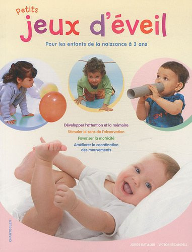 Petits jeux d'éveil: pour les enfants de la naissance à 3 ans