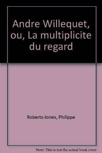 André Willequet, ou, La multiplicité du regard