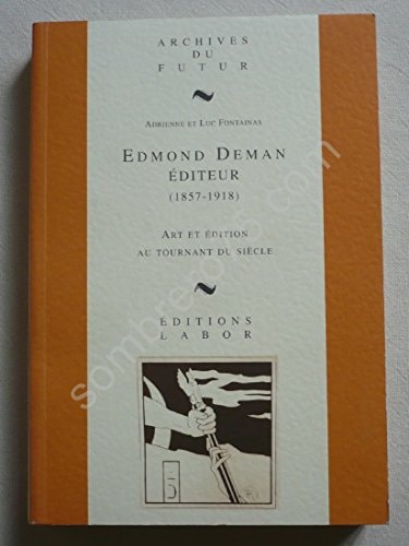 Edmond Deman Editeur 1857 1918 Art Et Edition Au Tournant Du Si
