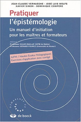 Pratiquer l'épistémologie Un manuel d'initiation pour les maîtres et formateurs