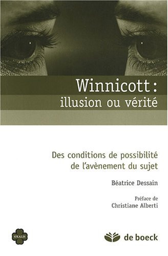 Winnicott : illusion ou vérité: Des conditions de possibilité de l'avènement du sujet