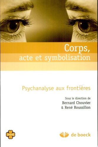 Corps, acte et symbolisation Psychanalyse aux frontières