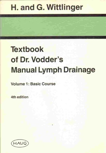Textbook of Dr. Vodders Manual Lymph Drainage Basic course / by Günther Wittlinger and Hildegard Wittlinger. Pref. by Emil Vodder. Transl. rev. and ed. by Robert H. Harris