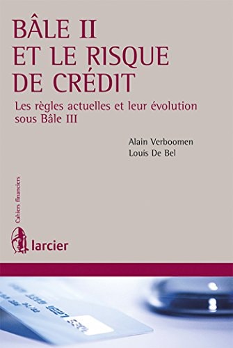 Bâle II et le risque de crédit: Les règles actuelles et leur évolution sous Bâle III (LSB. CAH.FINANC)