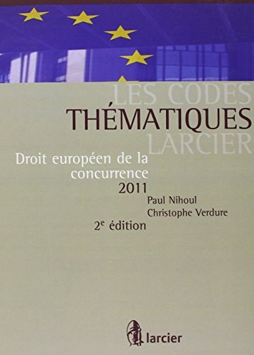 Les Codes thématiques Larcier Droit européen de la concurrence – 2011