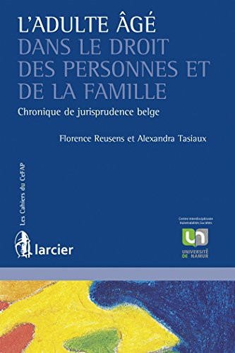 L'adulte âgé dans le droit des personnes et de la famille chronique de jurisprudence belge