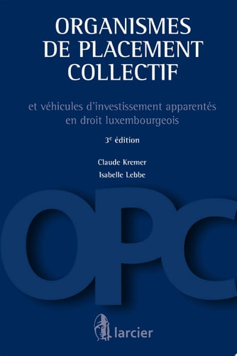 Organismes de placement collectif et véhicules d'investissement apparentés en droit luxembourgeois