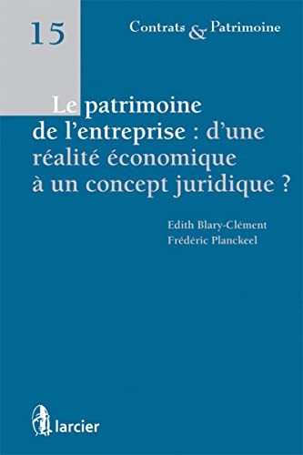 Le patrimoine de l'entreprise d'une réalité économique à un concept juridique