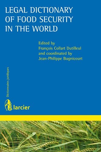 Legal Dictionary of Food Security in the World (Dictionnaires Larcier)